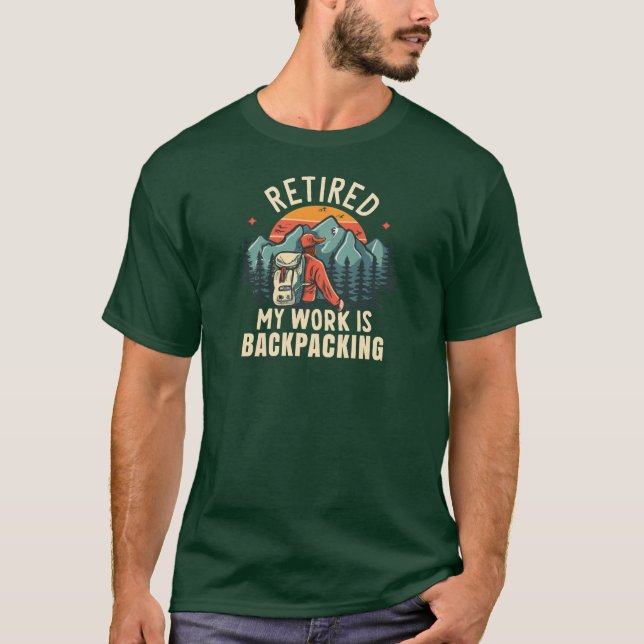 Retired My Work Is Backpacking T-Shirt (Front)