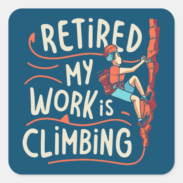 Retired My Work Is Climbing Flowy Lines Square Sticker (Front)