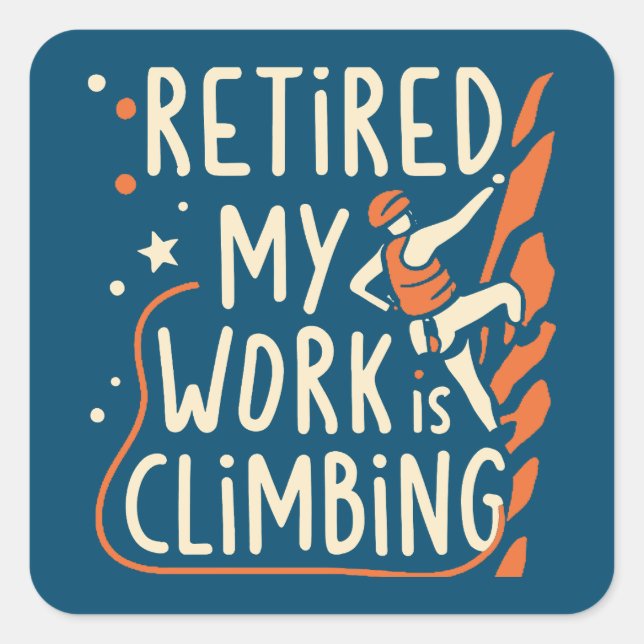 Retired My Work Is Climbing Square Sticker (Front)