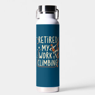 Retired My Work Is Climbing Water Bottle