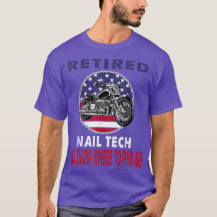 Retired Nail Tech You Know Where To Find Me T-Shirt