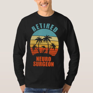 Retired Neuro Surgeon Funny Surgery Happy Retireme T-Shirt