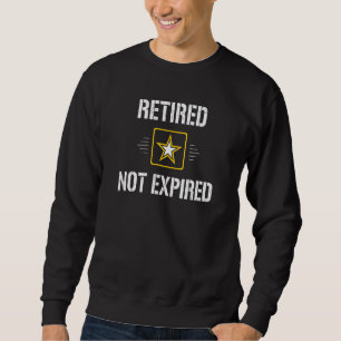 Retired - Not Expired - Army Military - Vintage St Sweatshirt