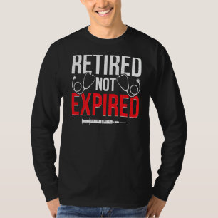 Retired Not Expired Retired Doctor Retirement T-Shirt