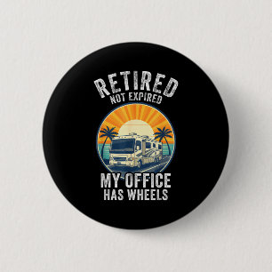 Retired Not Exred Rv Camper Van Funny Travel Life  6 Cm Round Badge