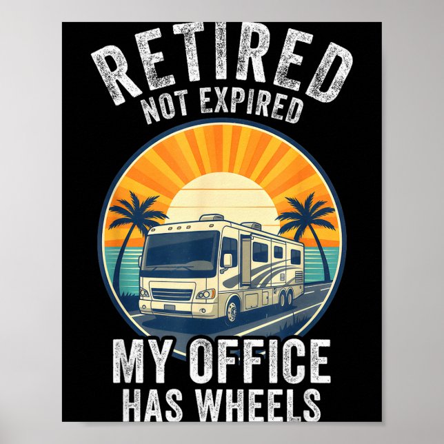 Retired Not Exred Rv Camper Van Funny Travel Life  Poster (Front)