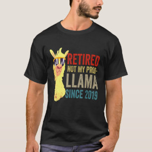 Retired Not My Prob llama 2019 Retirement T-Shirt