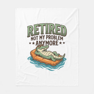 Retired Not My Problem Alligator Vacation Shirt_1 Fleece Blanket