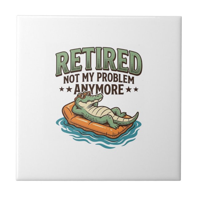 Retired Not My Problem Alligator Vacation Shirt_1 Tile (Front)