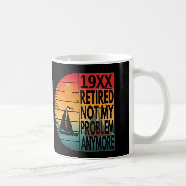 Retired Not My Problem Anymore  Coffee Mug (Right)