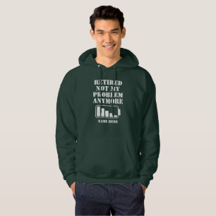 RETIRED  NOT MY  PROBLEM  ANYMORE FUNNY BATTERY HOODIE