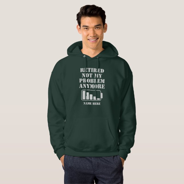 RETIRED  NOT MY  PROBLEM  ANYMORE FUNNY BATTERY HOODIE (Front Full)
