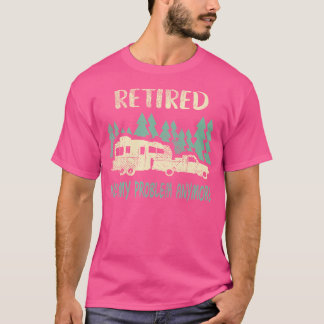 Retired Not My Problem Anymore Funny Camping Retir T-Shirt