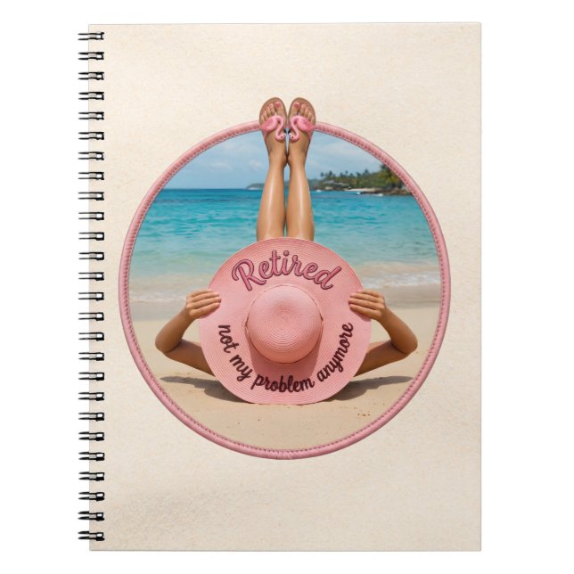 Retired Not My Problem Anymore Hat Tropical Beach Notebook (Front)