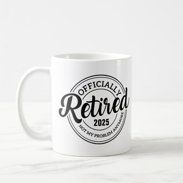 Retired Not My Problem Anymore, Personalised  Coffee Mug (Left)