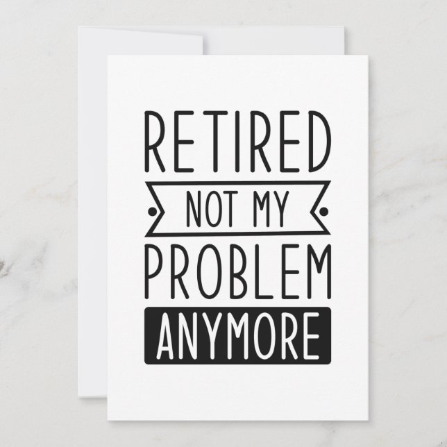 Retired Not My Problem Anymore Thank You Card (Front)