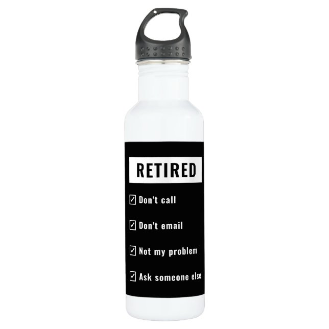 Retired Not My Problem Funny Retirement Gag Humour 710 Ml Water Bottle (Front)