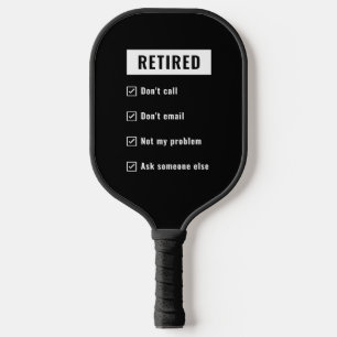 Retired Not My Problem Funny Retirement Gag Humour Pickleball Paddle