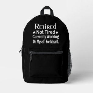 Retired Not Tired Funny Retirement  Printed Backpack