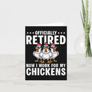 Retired Now I Work For My Chickens - Retirement Card