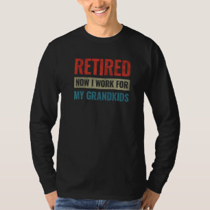 Retired Now I Work For My Grandkids 2 T-Shirt