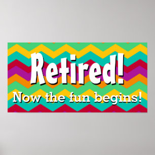 Retired, Now the Fun Begins, Chevron Retirement Poster