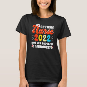 Retired Nurse 2022 Retirement  For Nurses T-Shirt