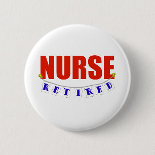 RETIRED NURSE 6 CM ROUND BADGE