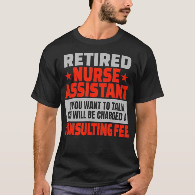 Retired Nurse Assistant Funny Retirement Party Hum T-Shirt (Front)