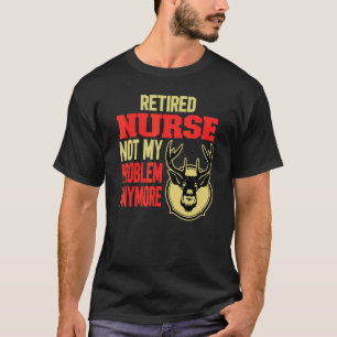 Retired Nurse Deer Hunting T-Shirt