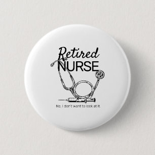 Retired Nurse Funny Nursing Retirement  6 Cm Round Badge