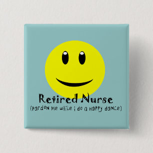 Retired Nurse HAPPY DANCE 15 Cm Square Badge