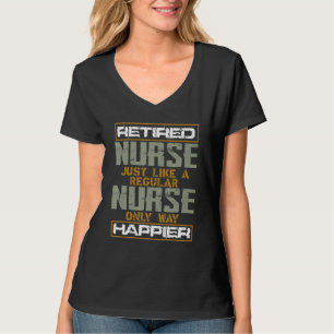 Retired Nurse Humour Like Regular Nurse Only Happi T-Shirt