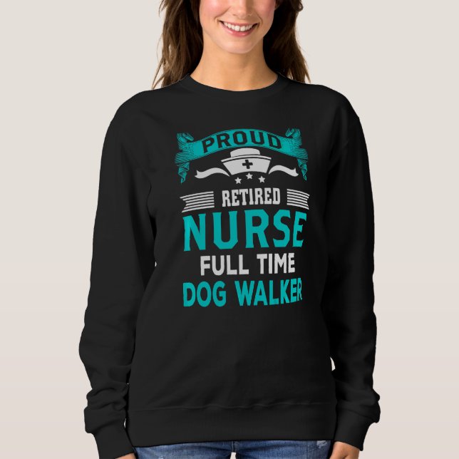 Retired Nurse Humourous Retirement Sweatshirt (Front)