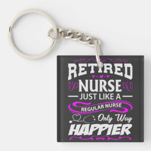 Retired Nurse. Like a regular nurse but happier Key Ring