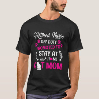 Retired Nurse Off Duty Promoted To Stay At Home Ca T-Shirt