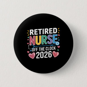Retired Nurse Off The Clock 2026 Nursing School Gr 6 Cm Round Badge