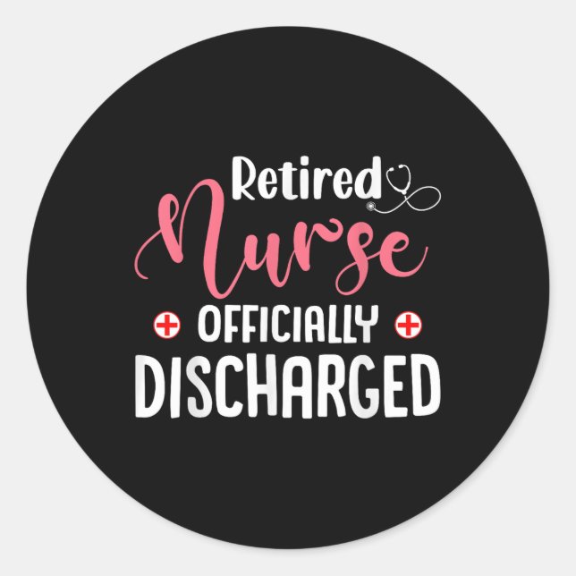 Retired Nurse Officially Discharged Retirement Flo Classic Round Sticker (Front)