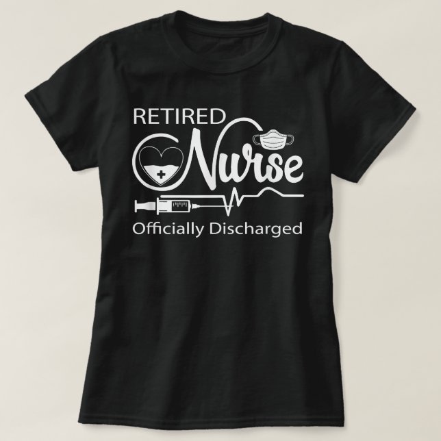Retired Nurse Officially Discharged Retirement Par T-Shirt (Design Front)