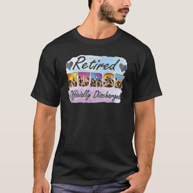 Retired Nurse Officially Discharged T-Shirt (Front)