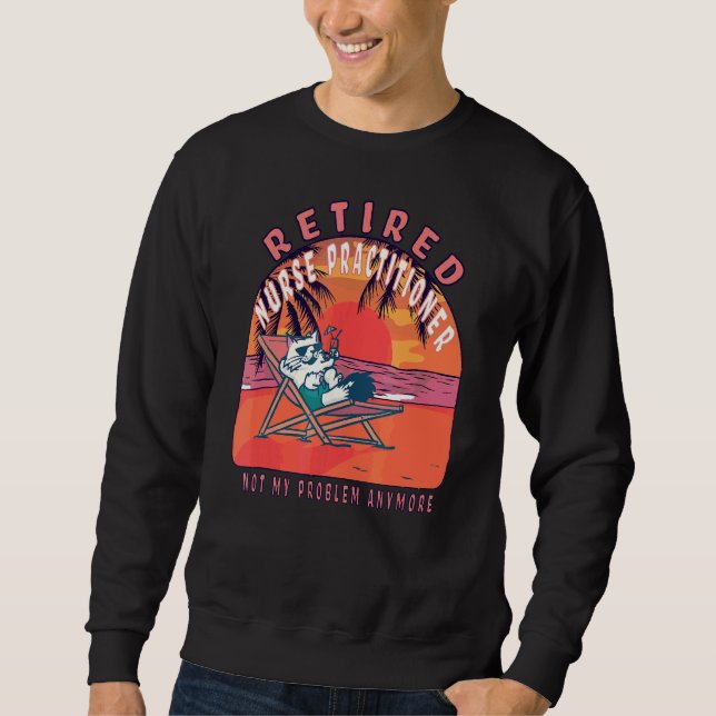 Retired Nurse Practitioner  Vintage Retirement Sweatshirt (Front)