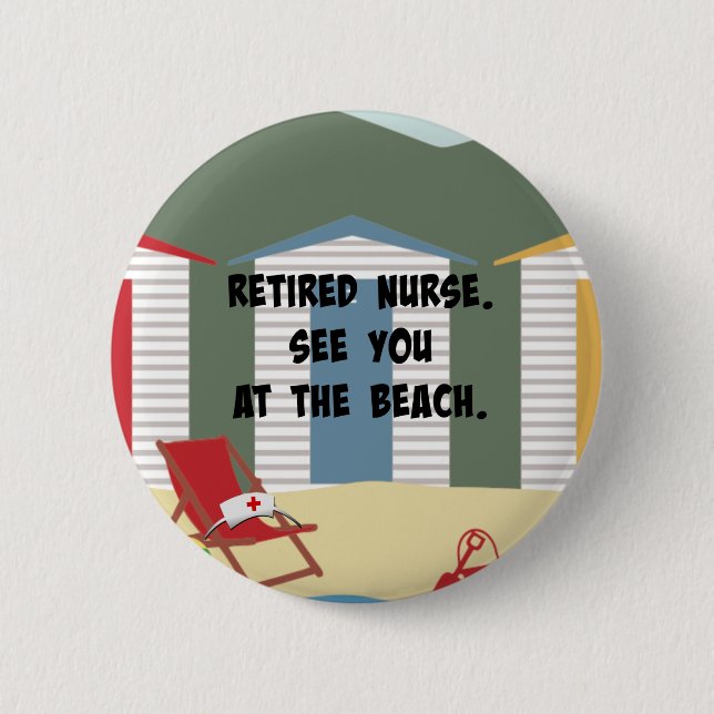 Retired Nurse. See You at the Beach 6 Cm Round Badge (Front)