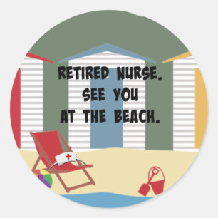 Retired Nurse. See You at the Beach. Classic Round Sticker