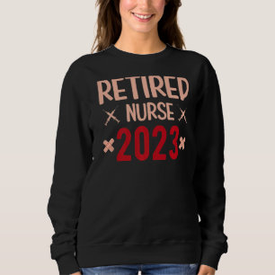 Retired Nurse Womens Nursery Nursing Retirement 20 Sweatshirt