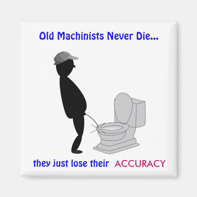 Retired Old Machinists Never Die - Magnet (Front)