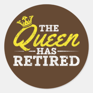 Retired Old Women The Queen Has Retired Grandma Classic Round Sticker