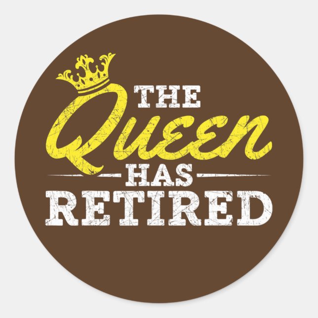 Retired Old Women The Queen Has Retired Grandma Classic Round Sticker (Front)