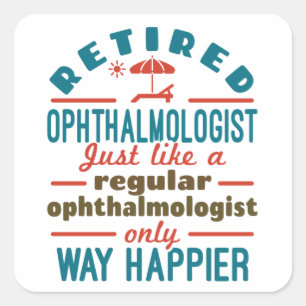 Retired Ophthalmologist Ophthalmology Retirement Square Sticker