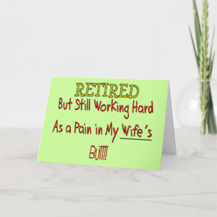 RETIRED "Pain in Wifes Butt!"~~ Funny Card