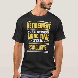 Retired Paragliding Saying Retirement T-Shirt